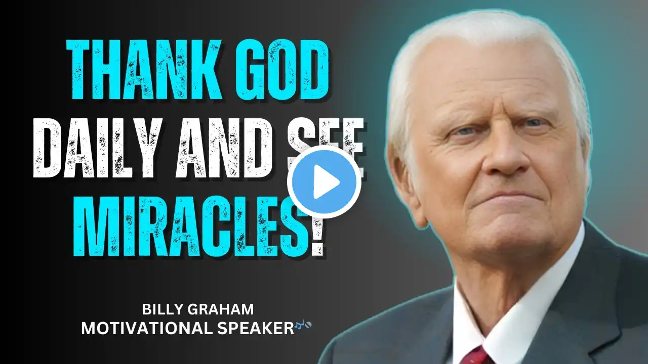 "Thank God Daily and See Miracles – Billy Graham Inspired"