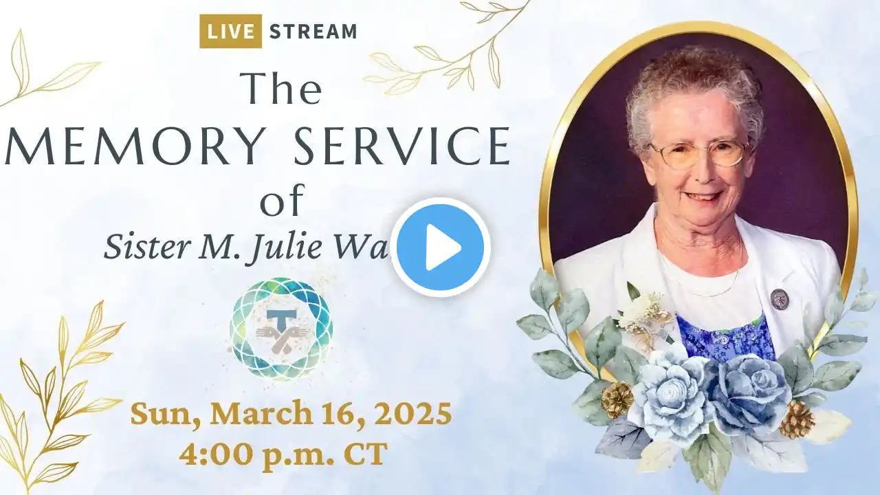 Memory Service of Sr. M. Julie Walsh: 3/16/25