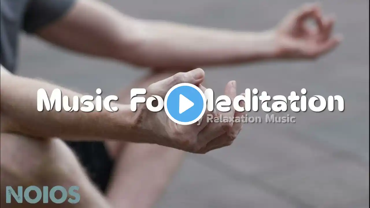 music for meditation | meditation focus music | meditation | yoga | My Relaxation Music NOIOS