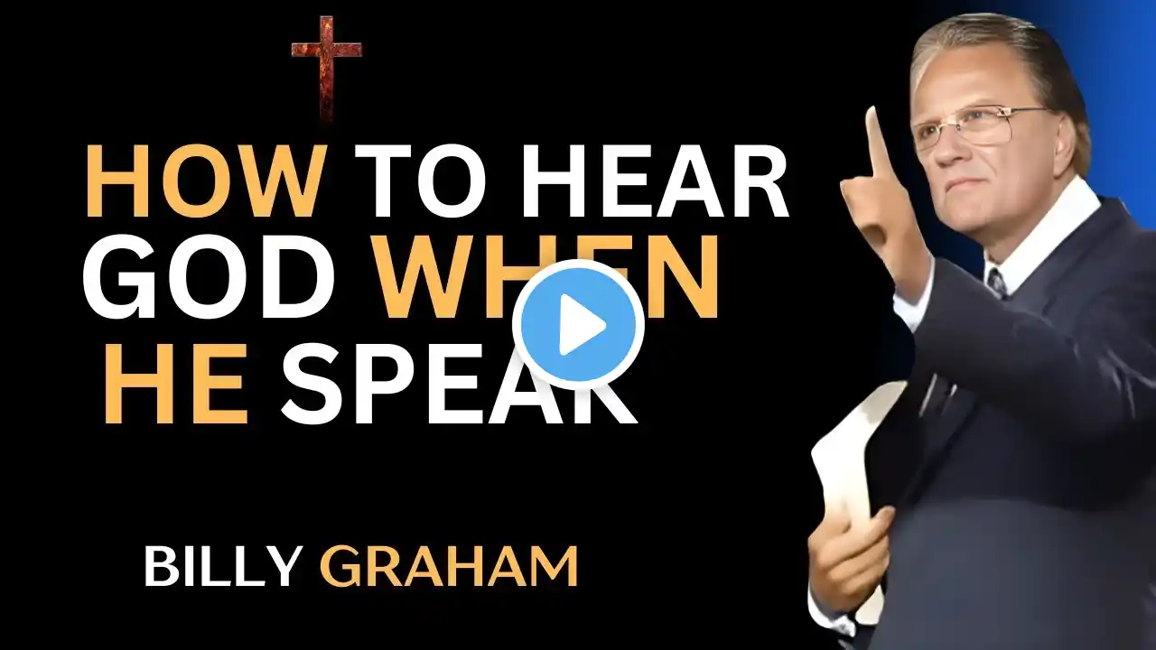 'HOW TO HEAR GOD WHEN HE SPEAK   BILLY GRAHAM BEST SPEECH