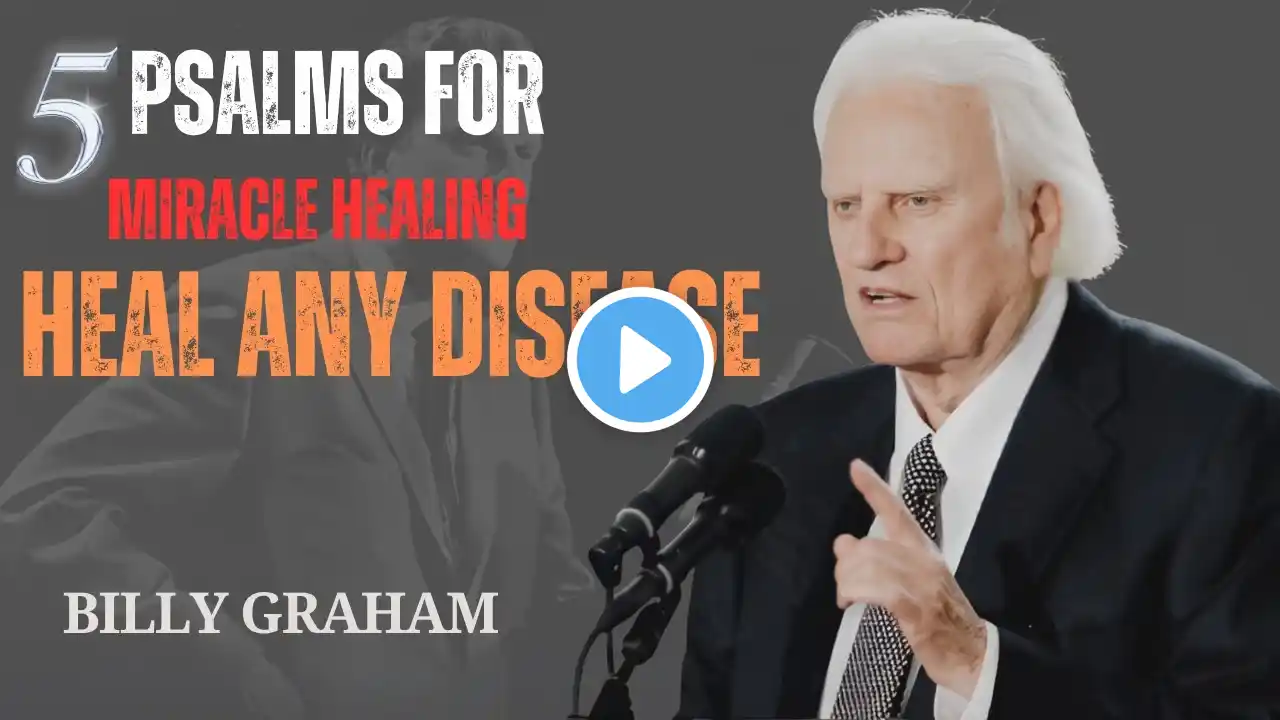 5 Powerful Psalms for Healing Any Disease – Faith & Miracles with | Billy Graham.