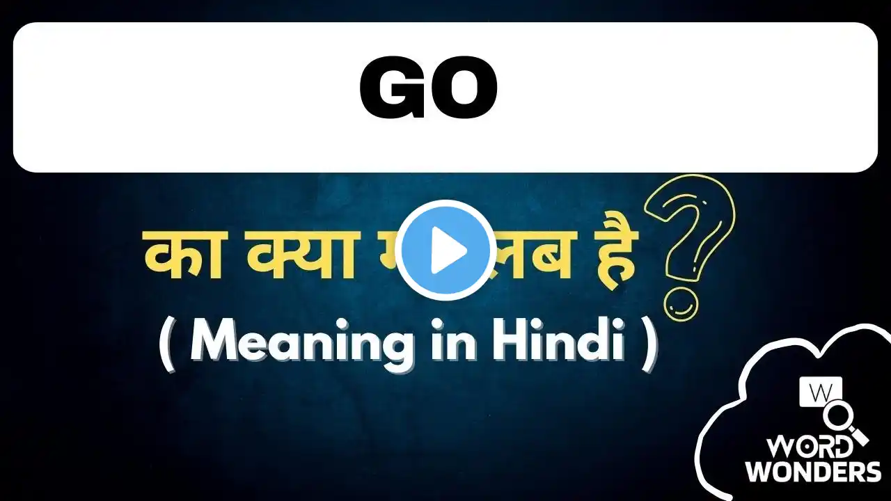 Go meaning in hindi | Go ka Hindi me Matlab | Word Meaning I Word Wonders