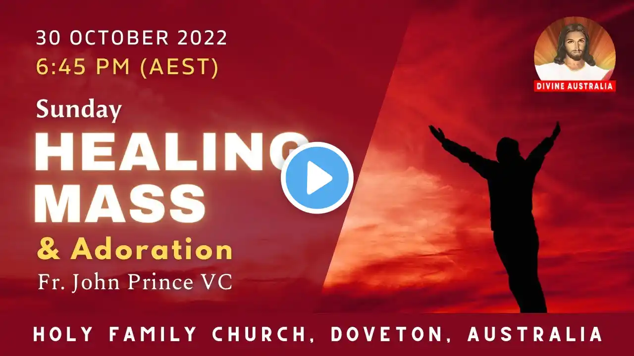 Sunday Healing Mass | 6:45 PM (AEDT) 30 OCTOBER | Fr. John Prince VC | DIVINE AUSTRALIA