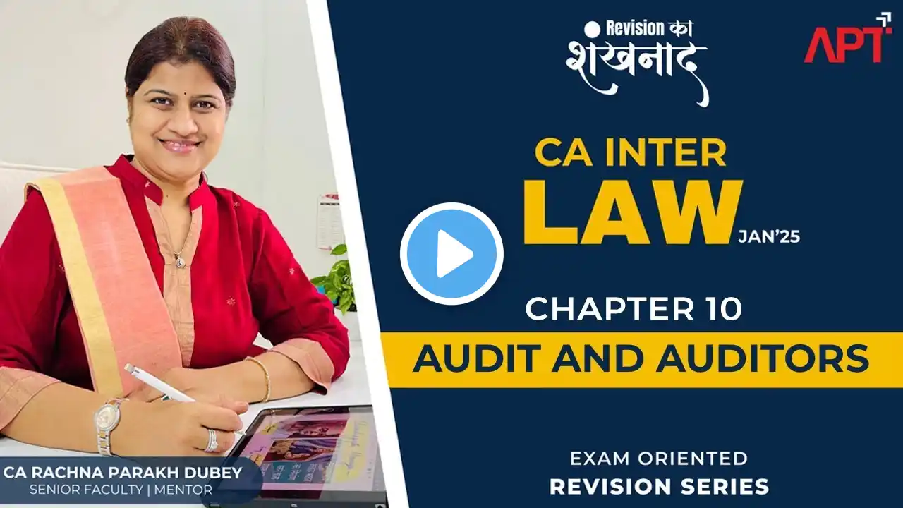 Ch-10 Audit and Auditors | Best Law Revision Series | CA Inter Jan'25 | By CA Rachna Parakh Dubey