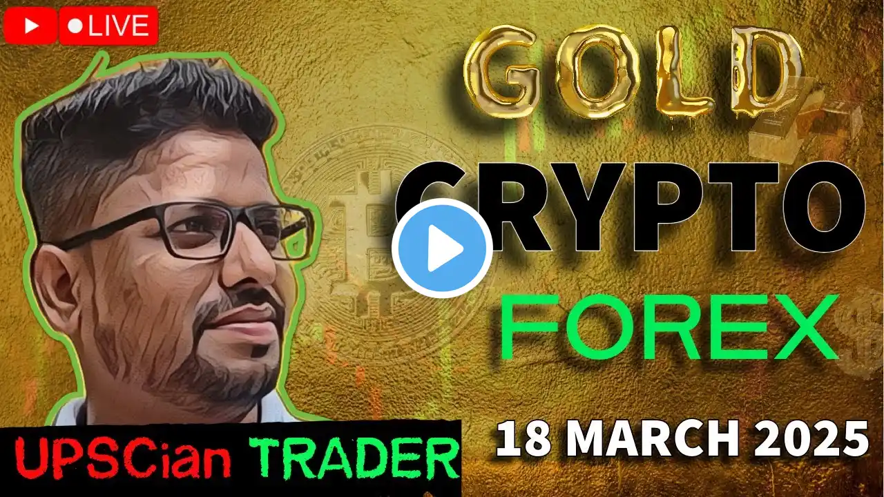 Live Trading 18 MARCH 2025 CRYPTO,Gold, Forex Live Trading  #livetrading #crypto #goldtrading #forex