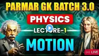 PHYSICS | LEC-1 | MOTION | PARMAR SIR | GK BATCH 3.0