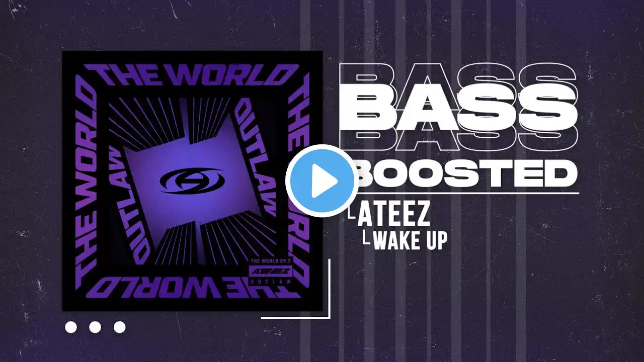 ATEEZ (에이티즈) - Wake Up [BASS BOOSTED]