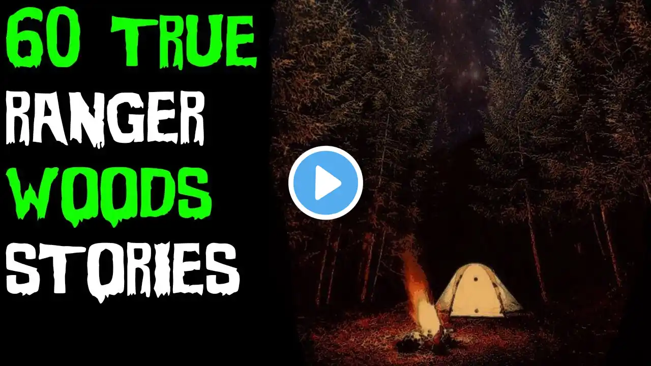 60 TERRIFYING Ranger & National Park Deep Woods Horror Stories! (2020 COMPILATION