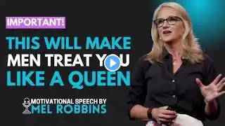 This will make man treat you like a queen | Mel robbins motivational speech