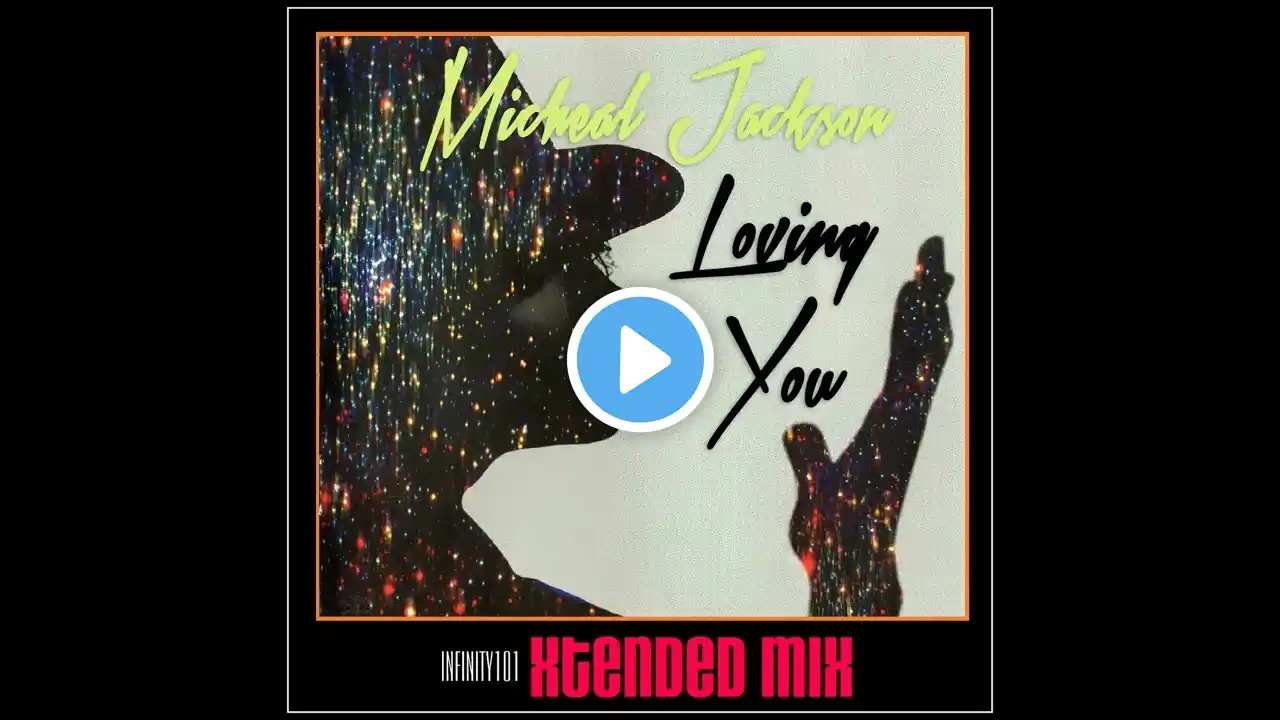 Michael Jackson - Loving You (Infinity101 Extended Mix)