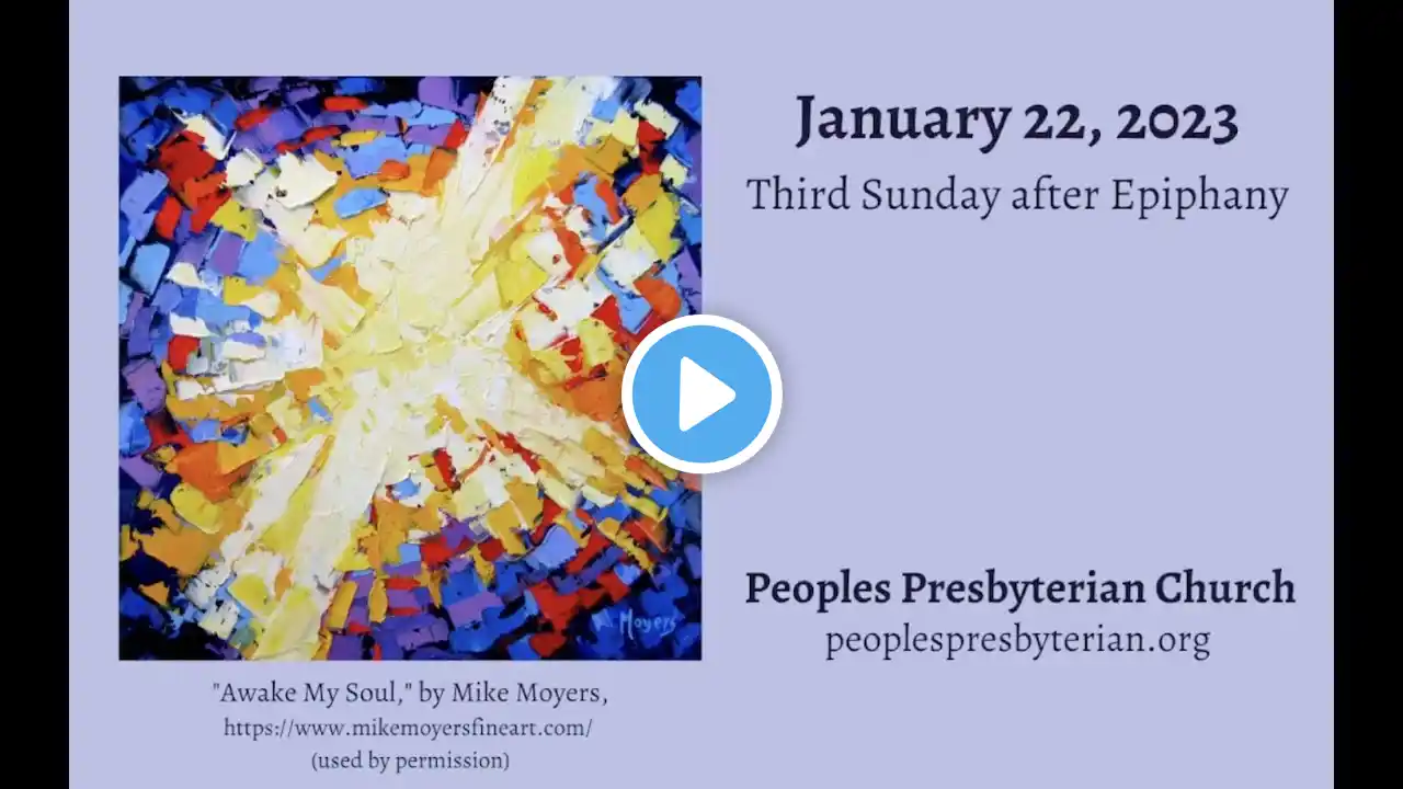 Third Sunday after Epiphany: January 22, 2023 (Peoples Presbyterian Church, Milan MI)