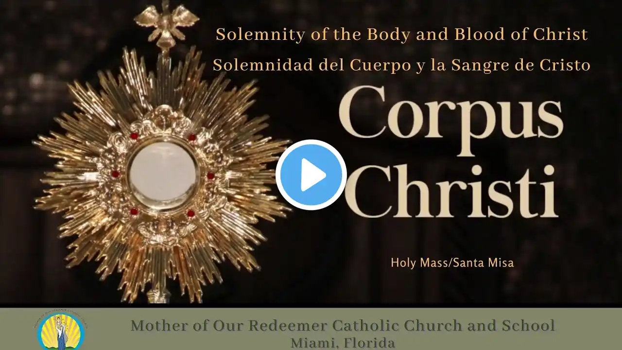 9 AM - 6/2 - Solemnidad del Cuerpo y la Sangre de Cristo - Santa Misa