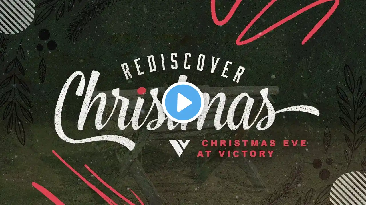 December 24, 2023 Full Service | Rediscover Christmas | Christmas Eve At Victory