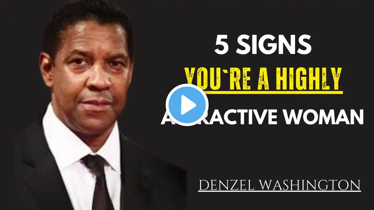 5 Signs You're A Highly Attractive WOMEN...| Best Speech By DENZEL WASHINGTON