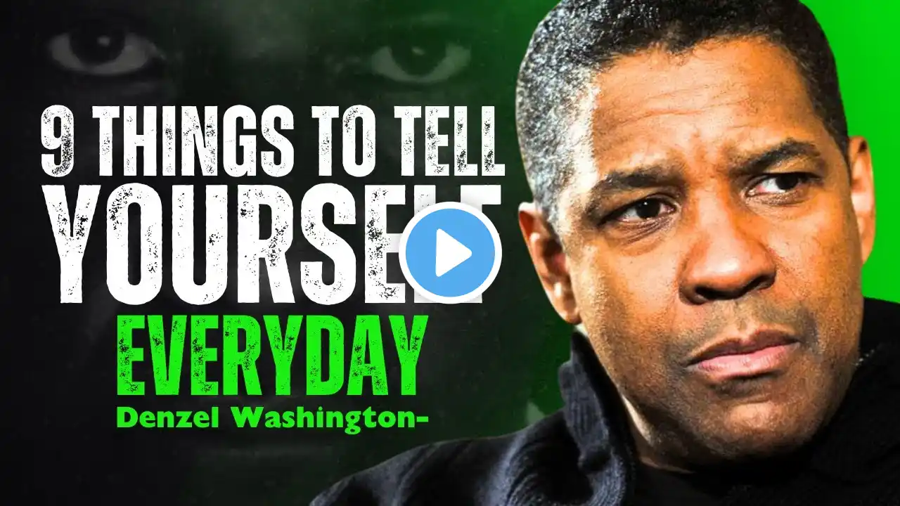 9 Things To Tell Yourself Everyday - Inspired by DENZEL WASHINGTON