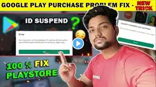 Google Playstore Purchase Problem Fix 💯| Your Transaction Cannot Be Completed Google Play Error