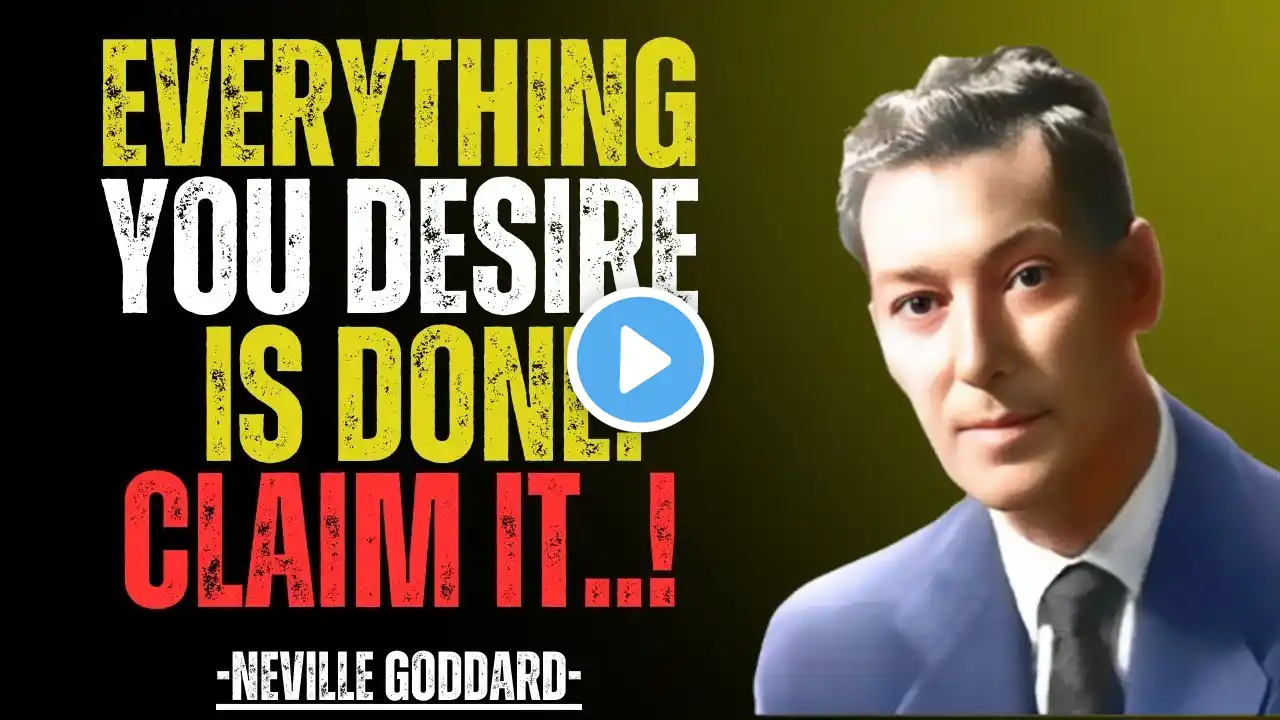 Neville Goddard: Everything You Desire is Already Done. Claim It! | Inspirational Speech