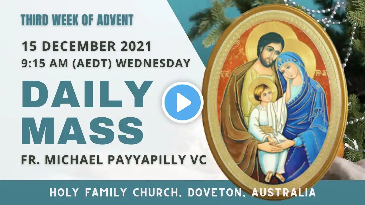 Daily Mass | 15 DEC 9:15 AM (AEDT) | Fr. Michael Payyapilly VC | Holy Family Church, Doveton