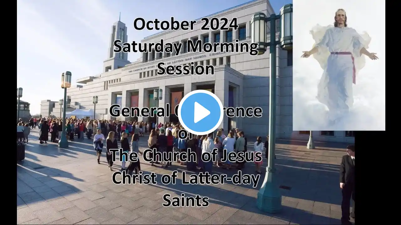 October 2024 Saturday Afternoon Session of General Conference