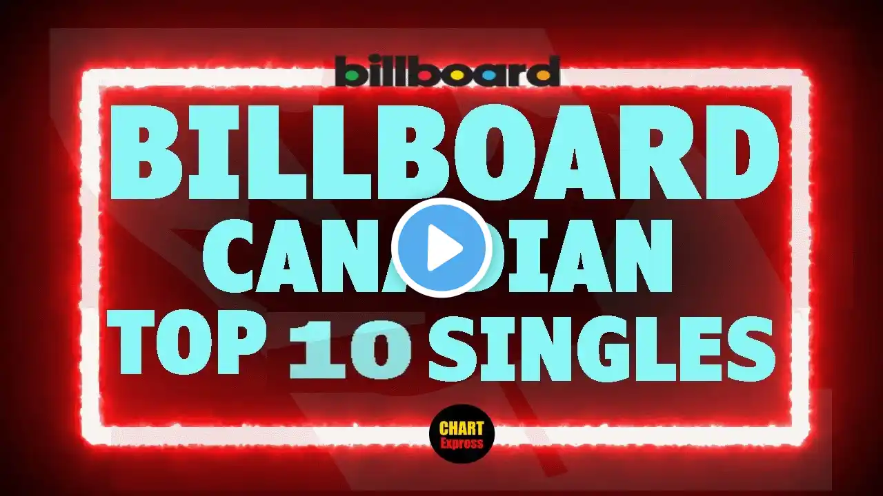 Billboard Top 10 Canadian Single Charts | March 08, 2025 | ChartExpress