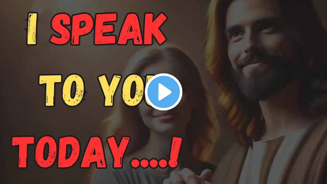 🔔 I Speak to You Today | GOD's Message Today 🙏✨