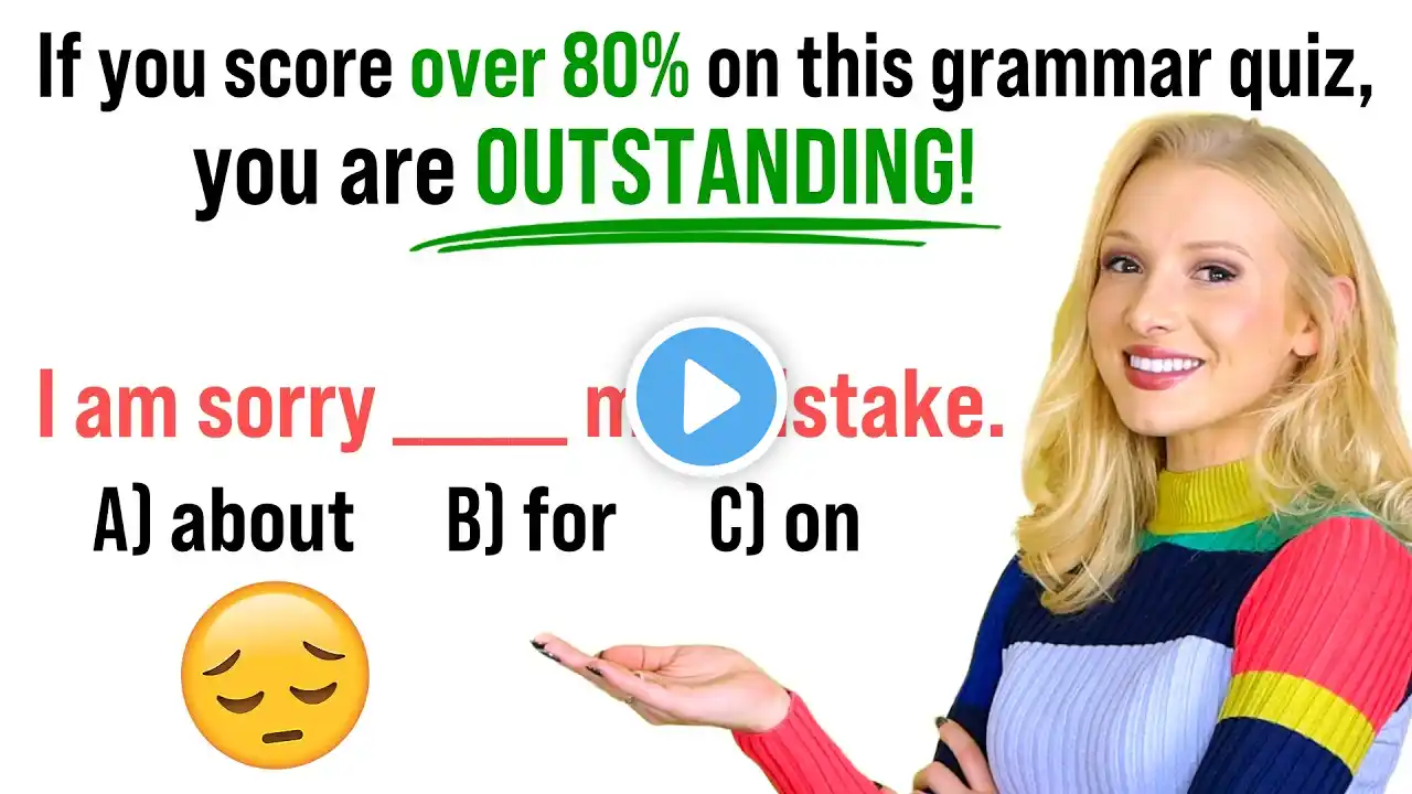 Grammar Quiz (Mixed): If you score over 80% on this grammar quiz, you are OUTSTANDING!