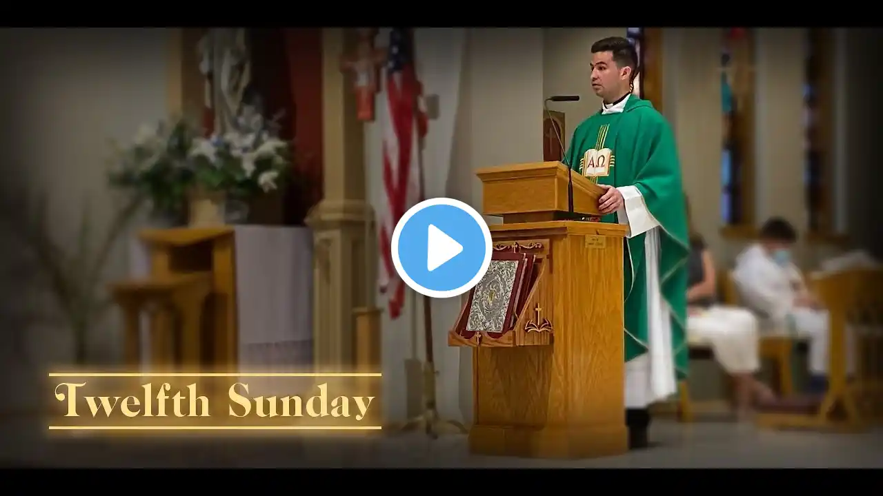 Twelfth Sunday – Noon Mass - June 20, 2021