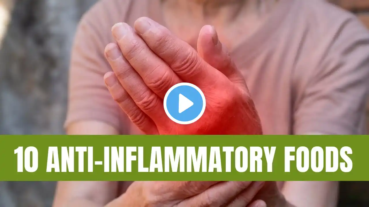 10 Anti-Inflammatory Foods to Fight Arthritis Pain and Inflammation