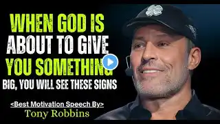 WHEN GOD IS ABOUT TO GIVE YOU SOMETHING BIG, YOU WILL SEE THESE SIGNS [TONY ROBBINS] Best Speech