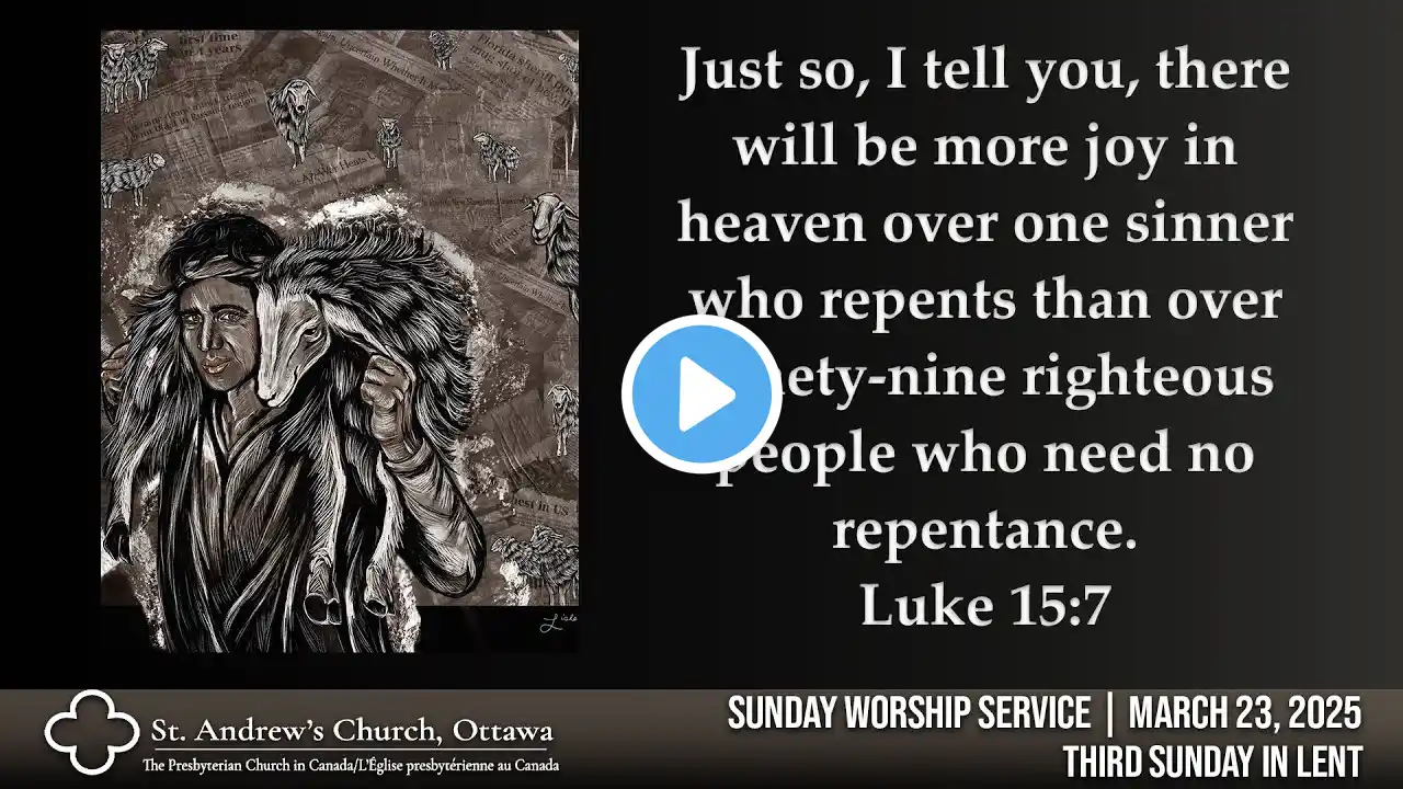 March 23, 2025 | St. Andrew's Church, Ottawa | Sunday Worship Service: Third Sunday in Lent