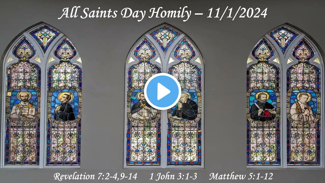 All Saints Day Homily - 11/1/2024