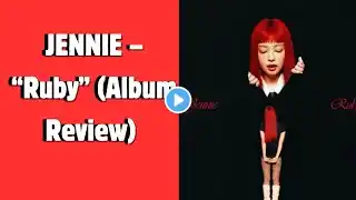 JENNIE – “Ruby” (Album Review)