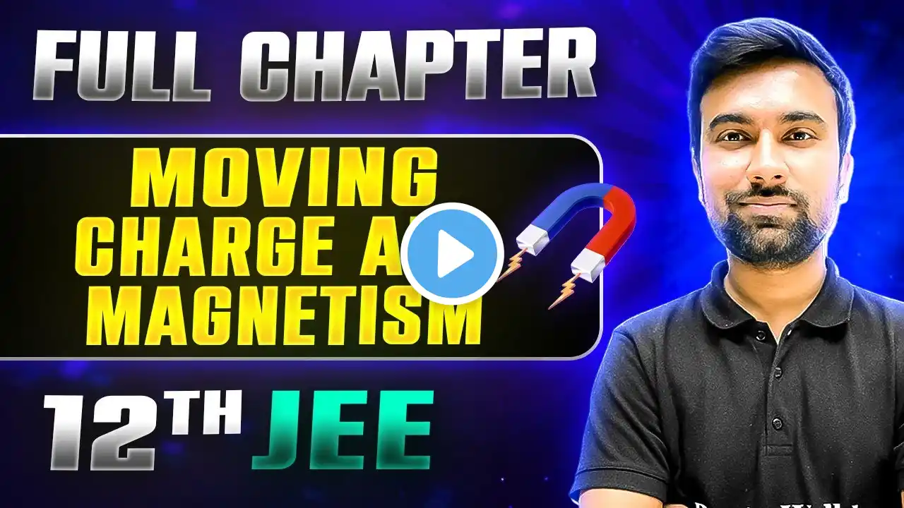 Moving Charge And Magnetism FULL CHAPTER | Class 12th Physics | Lakshya JEE