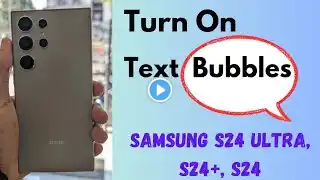 How to Turn On Text Bubbles (Messages) in Samsung Galaxy S24 Ultra, S24 Plus, S24