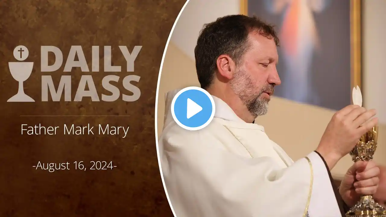 Catholic Daily Mass - Daily TV Mass - August 16, 2024