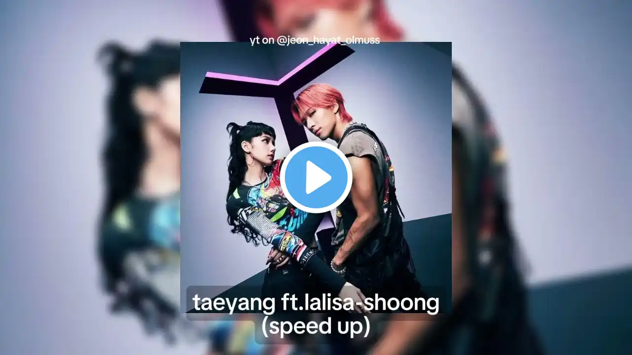 taeyang ft.lalisa-shoong (speed up)