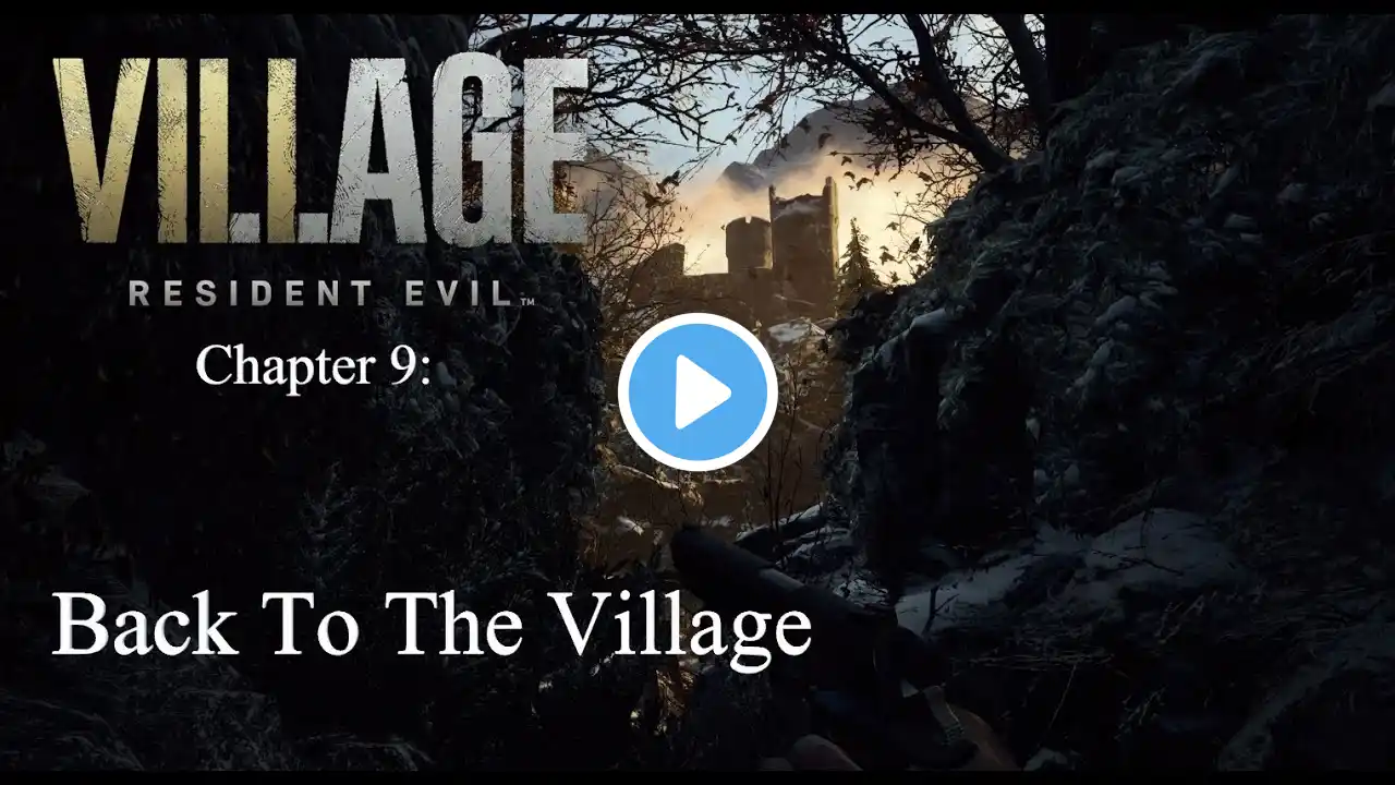 Resident Evil 8: Village - Chapter 9: Back To The Village