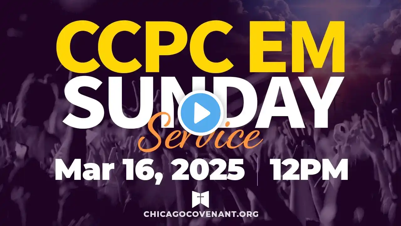 Chicago Covenant Presbyterian Church EM Sunday Worship Service, March 16th, 2025