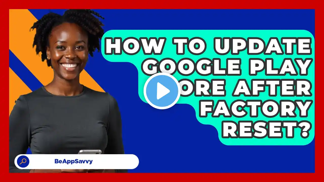 How To Update Google Play Store After
  Factory Reset? - Be App Savvy