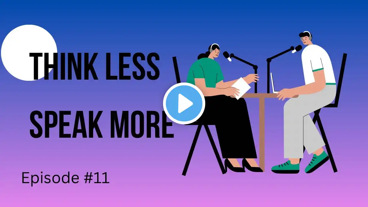 Think Less Speak More | Improve Your English Speaking | S03-Ep11 #englishpodcast