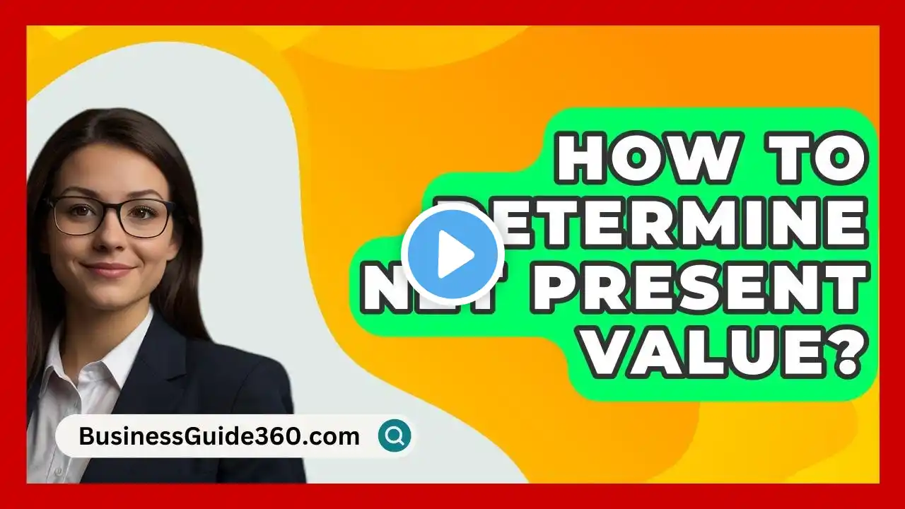 How To Determine Net Present Value? - BusinessGuide360.com