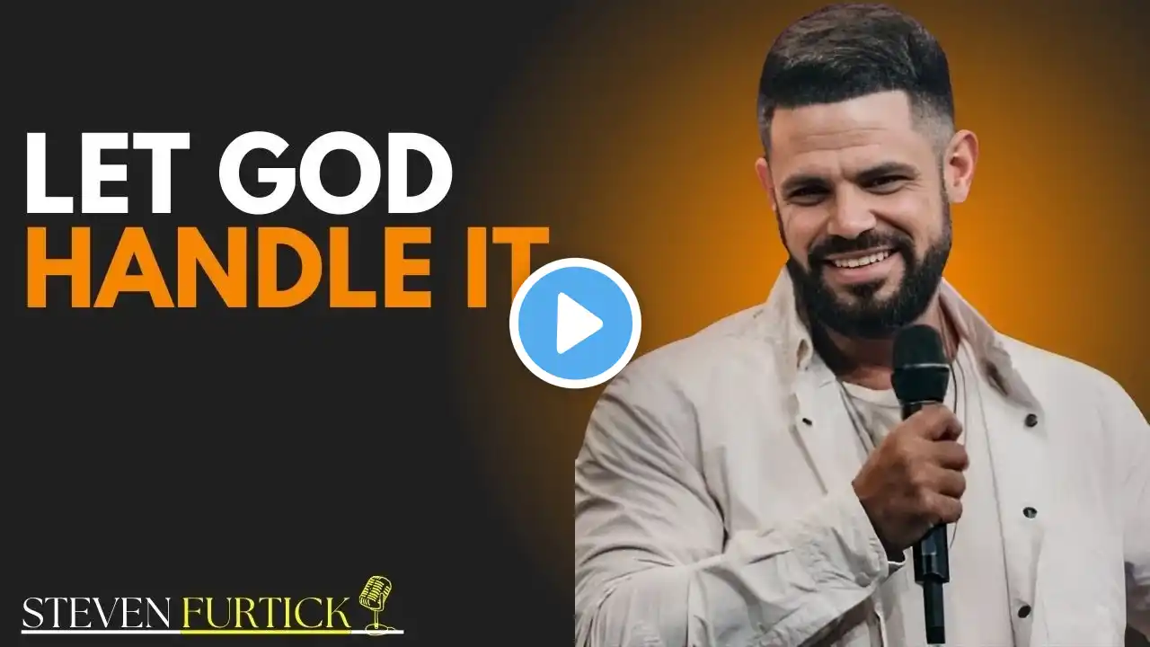 LET GOD HANDLE IT | Powerful Speech by Steven Furtick