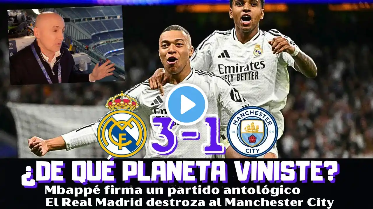 EL REAL MADRID HUMILLA AL MANCHESTER CITY, PARTIDO ANTOLÓGICO DE MBAPPÉ. LO DE VINICIUS Y CEBALLOS