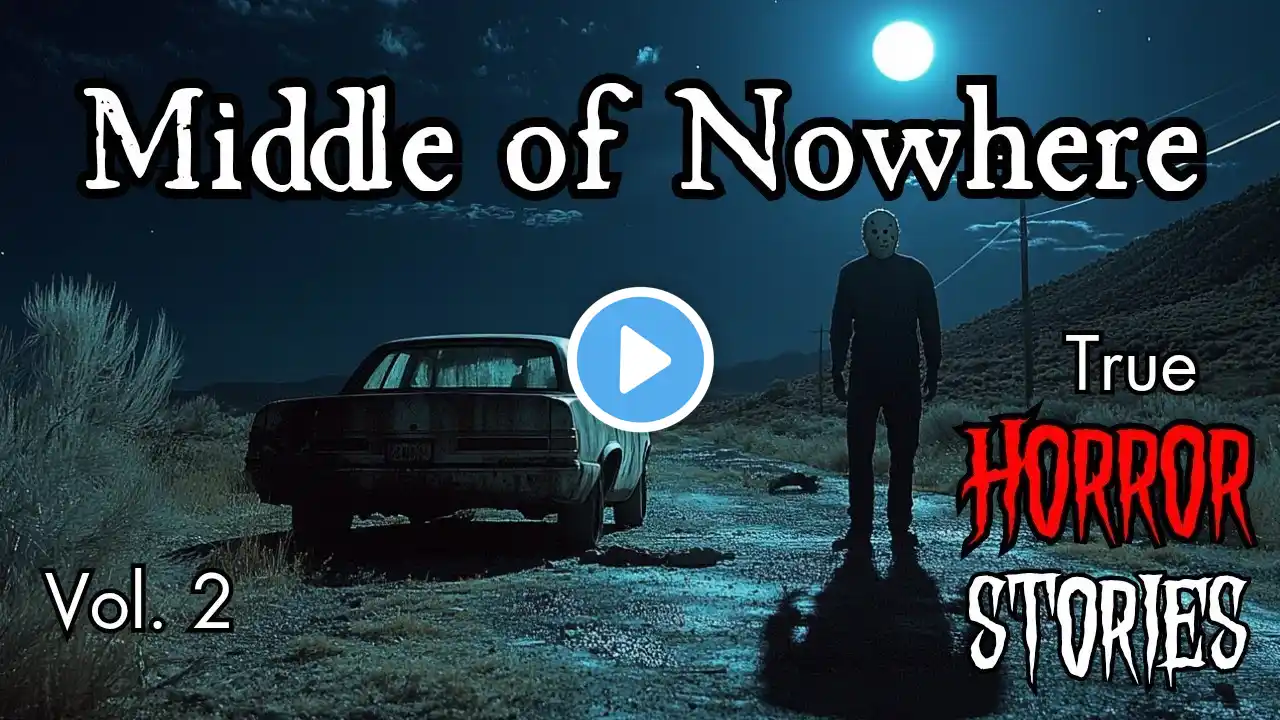 TRUE Scary MIDDLE OF NOWHERE Horror Stories (Vol.2) | 3 Scary Stories