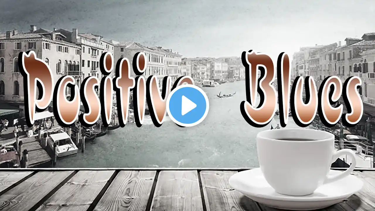 Positive Blues - Good Mood Blues Music for Happy Morning