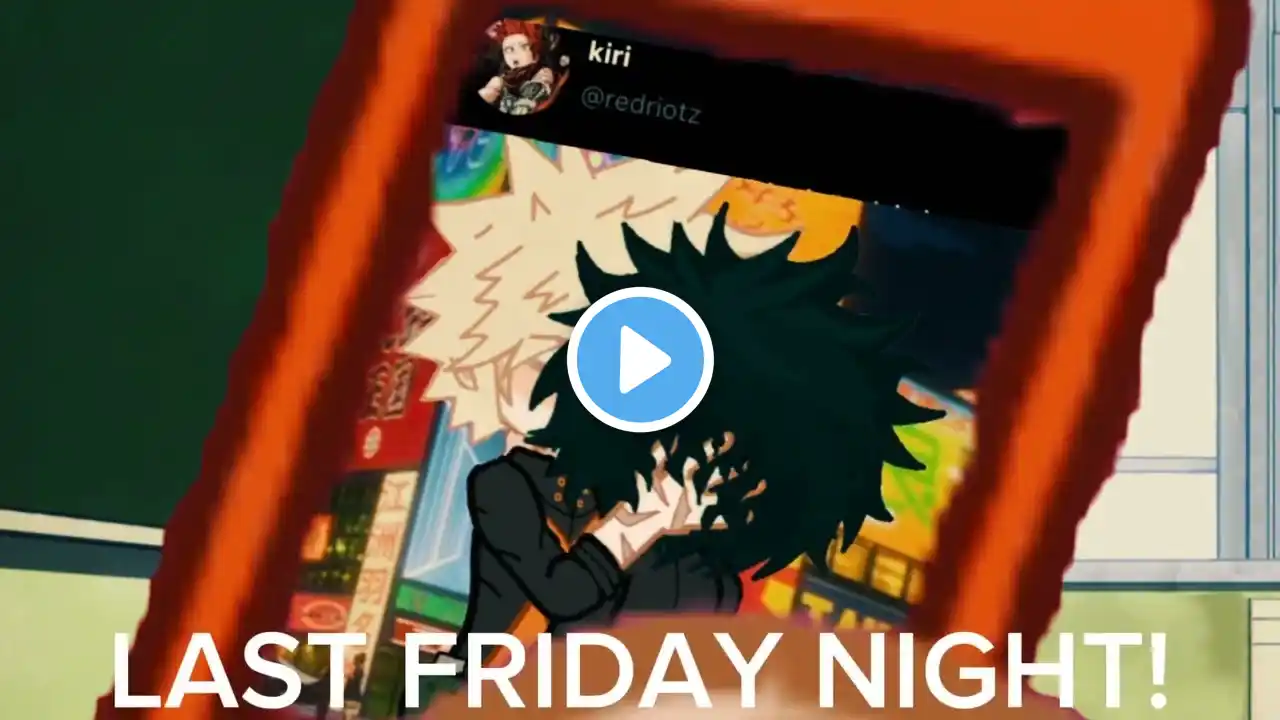 LAST FRIDAY NIGHT! || MHA || Teacher Deku X Pro-Hero Bakugo || GL2 || INSPO IN DESC || Minty !!