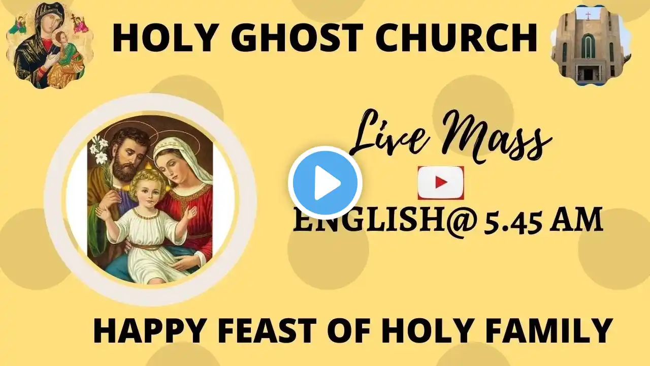 27TH DECEMBER ENGLISH MASS @ 5.45 AM - FEAST OF HOLY FAMILY