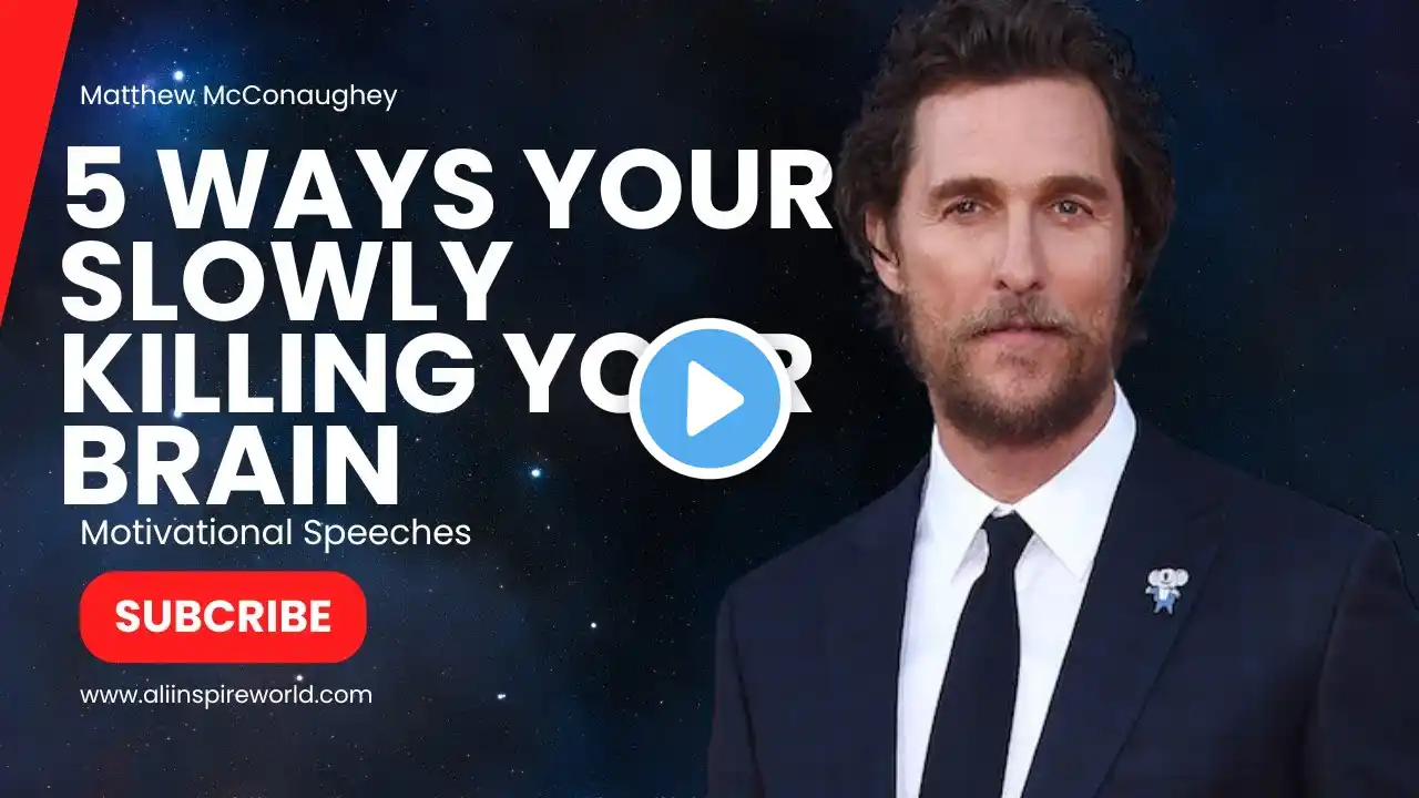 People Can't Read Your Mind || 5 Ways Your Slowly Killing Your Brain || MATTHEW MCCONAUGHEY ||