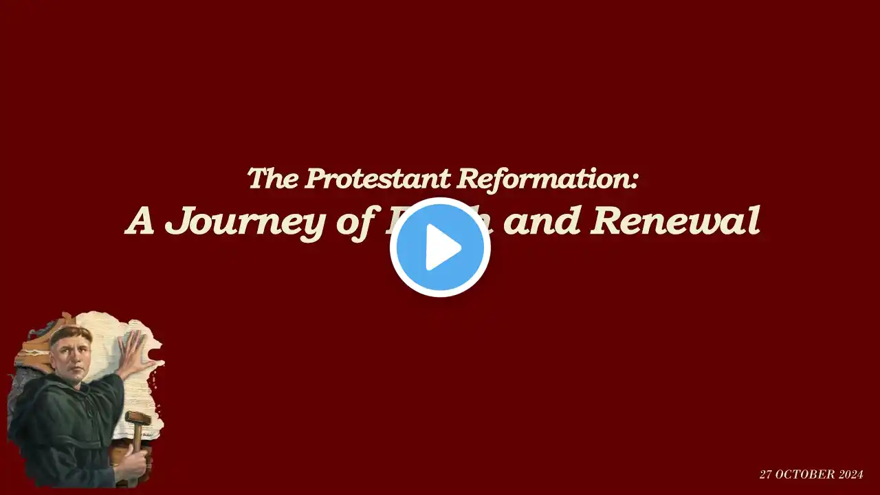 27 Oct 2024 | English Worship Service | The Protestant Reformation: A Journey Of Faith And Renewal