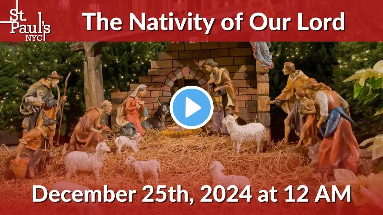 The Nativity of Our Lord - December 25th, 2024 at 12:00AM